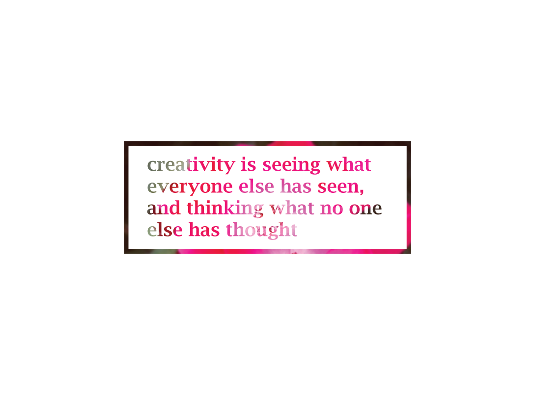 Creativity is...