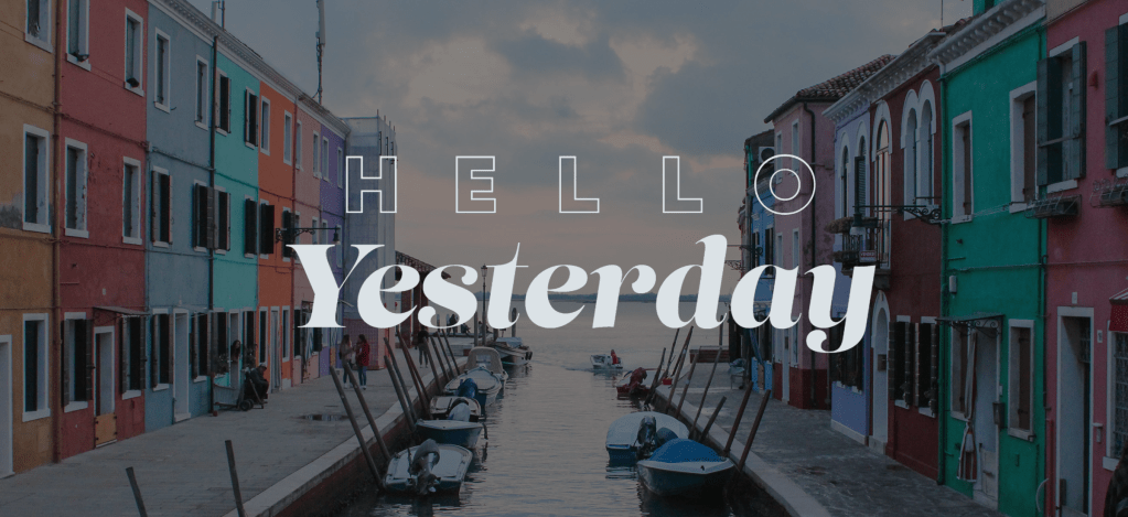 hello yesterday